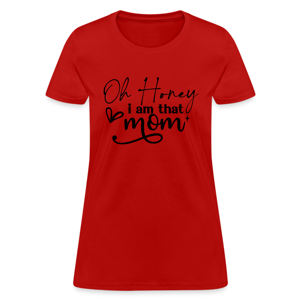 Oh Honey I am that Mom Women's T-Shirt Color: pink