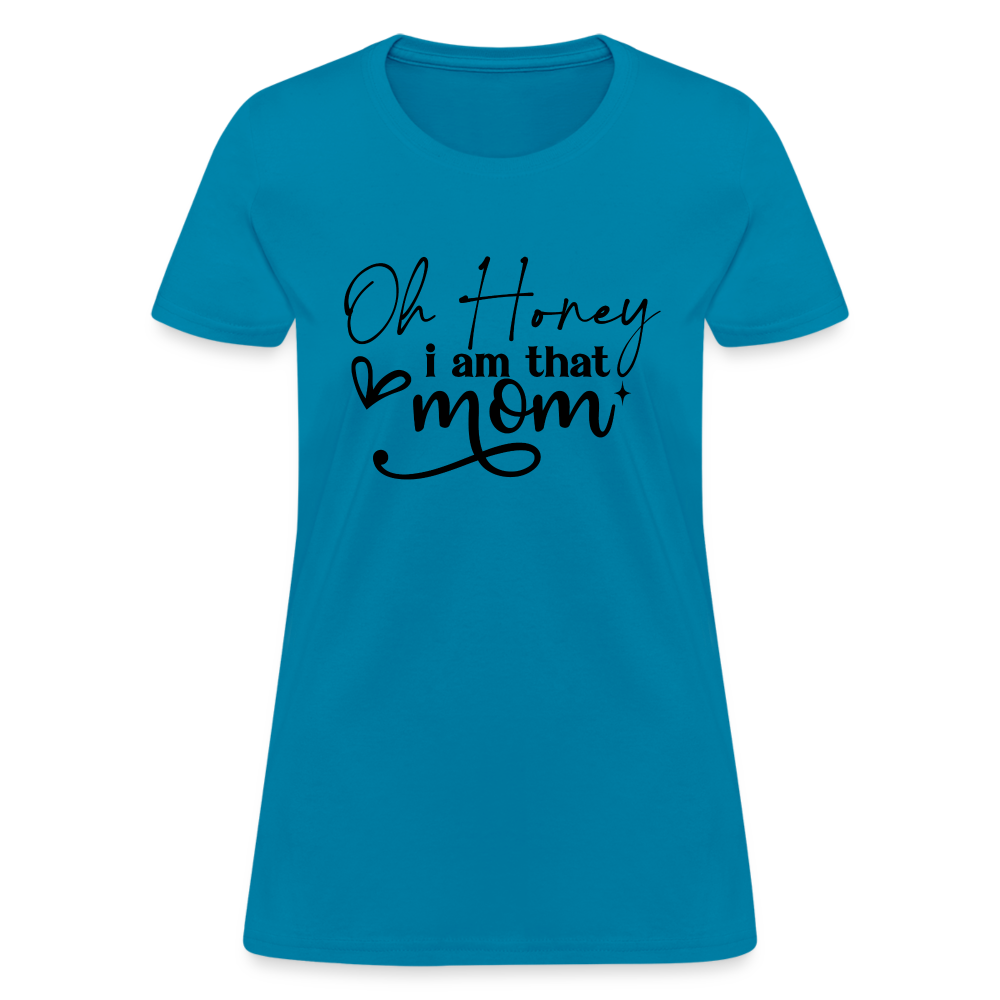 Oh Honey I am that Mom Women's T-Shirt Color: pink