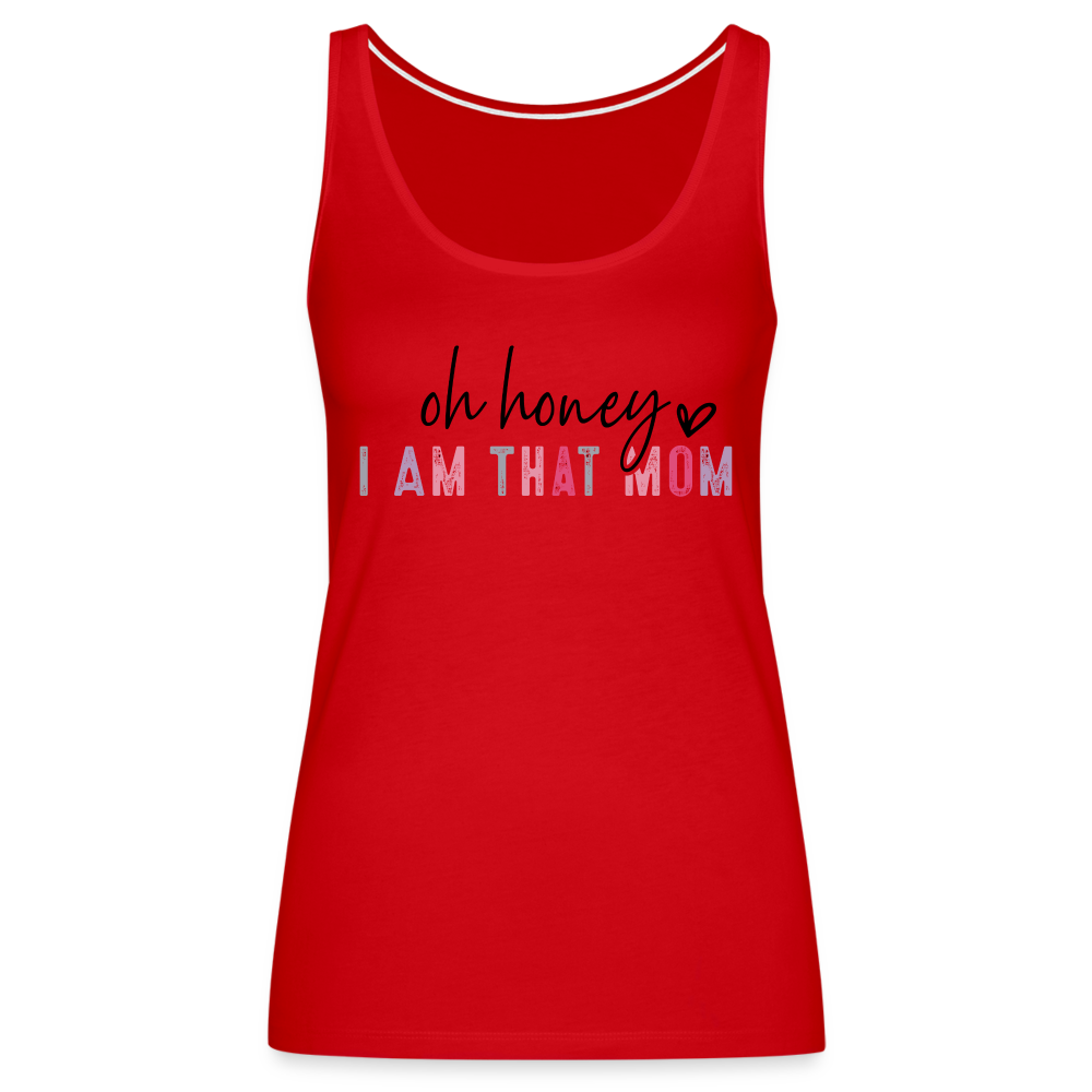 Oh Honey I am that Mom Women’s Premium Tank Top - red