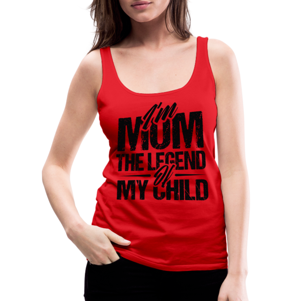 I'm Mom The Legend Of My Child Women’s Premium Tank Top - red