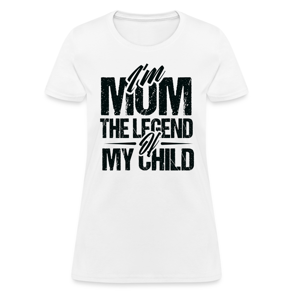 I'm Mom The Legend Of My Child Women's T-Shirt Color: white