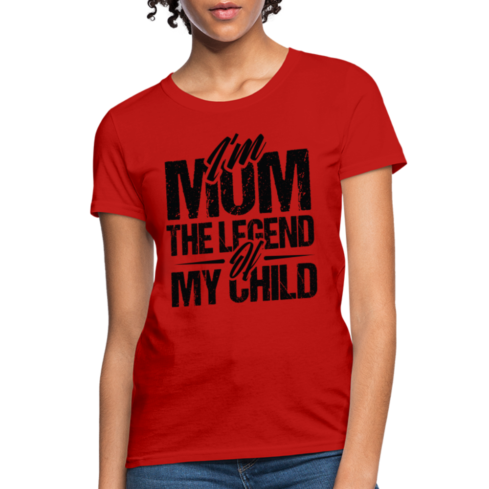 I'm Mom The Legend Of My Child Women's T-Shirt Color: red
