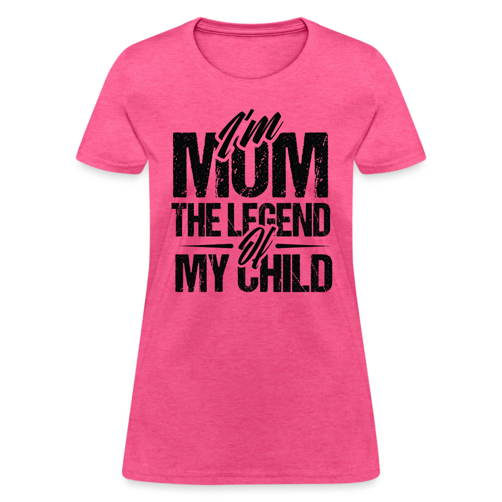 I'm Mom The Legend Of My Child Women's T-Shirt Color: heather pink