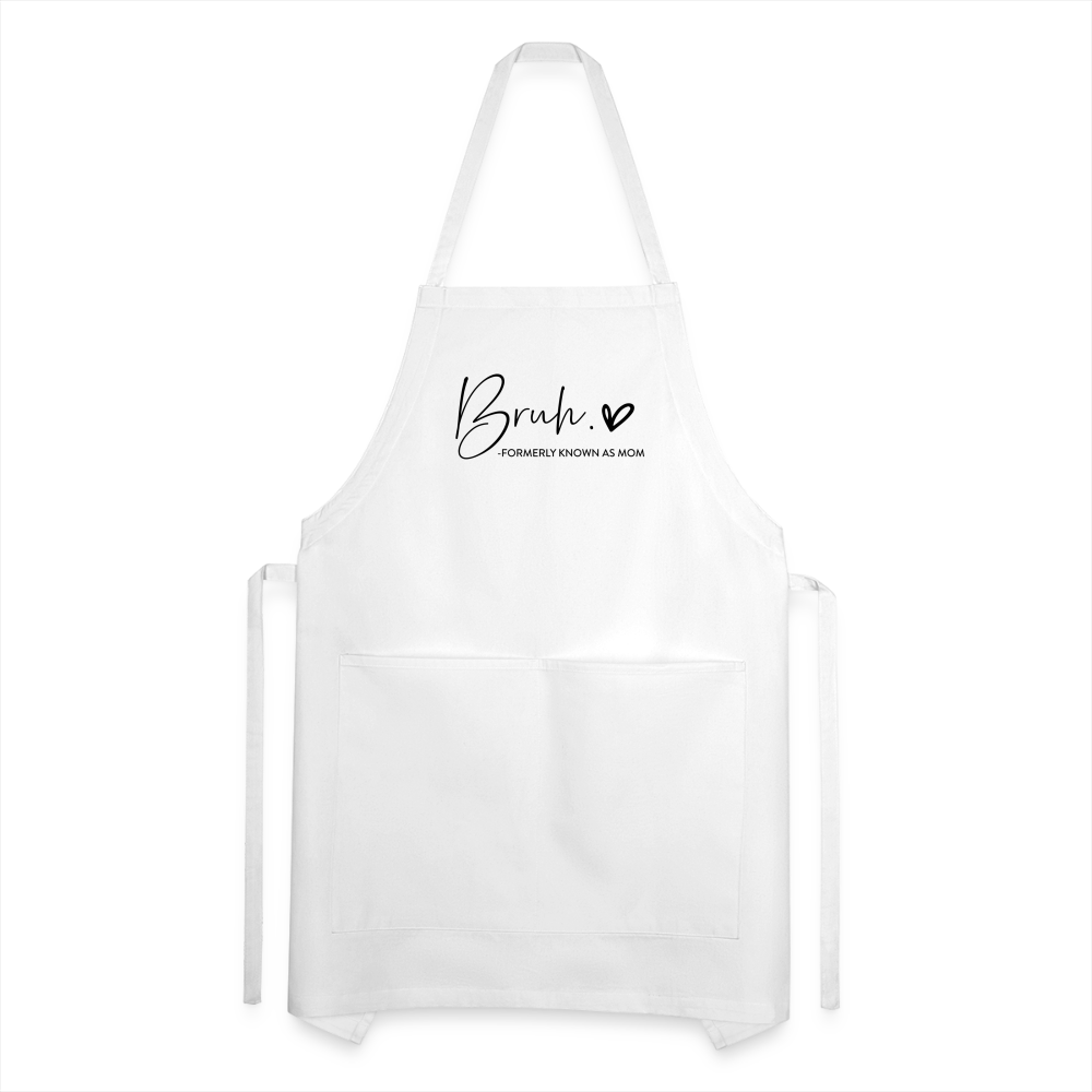 Bruh Formerly known as Mom Adjustable Apron Color: white