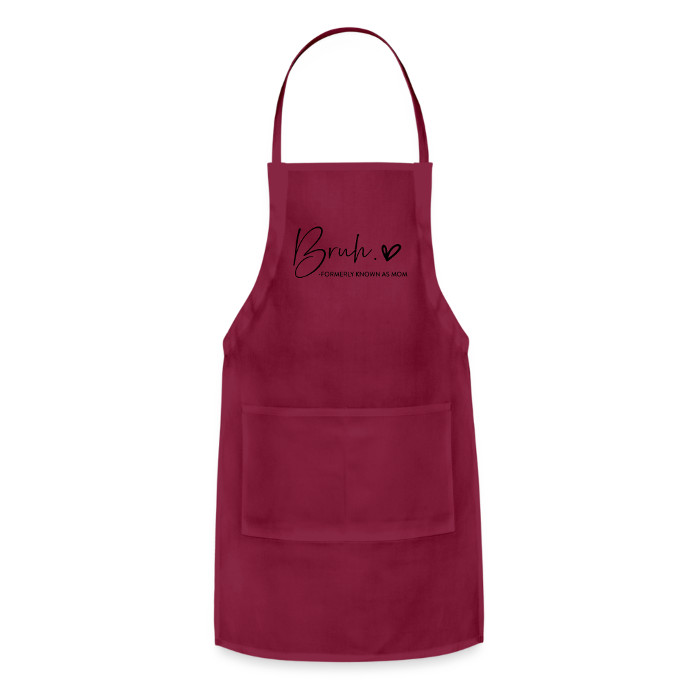 Bruh Formerly known as Mom Adjustable Apron Color: burgundy