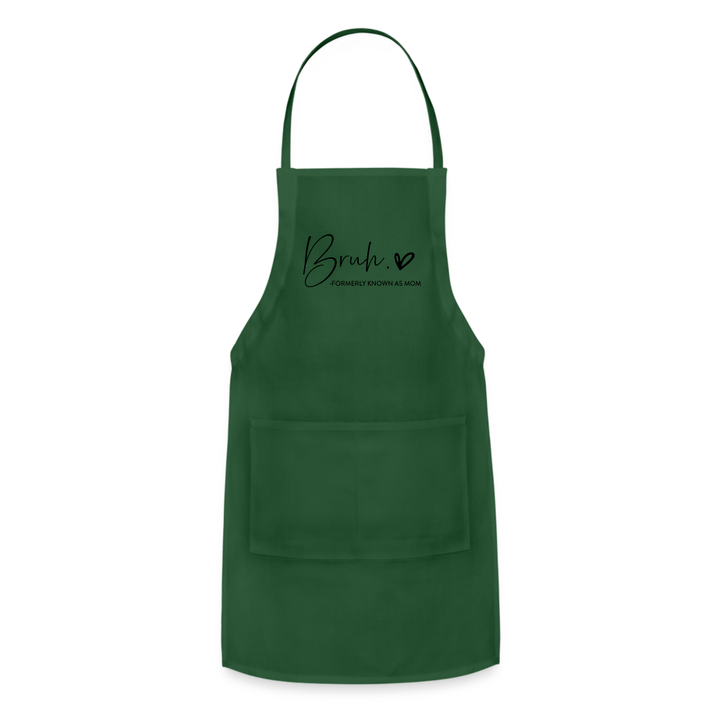 Bruh Formerly known as Mom Adjustable Apron Color: forest green