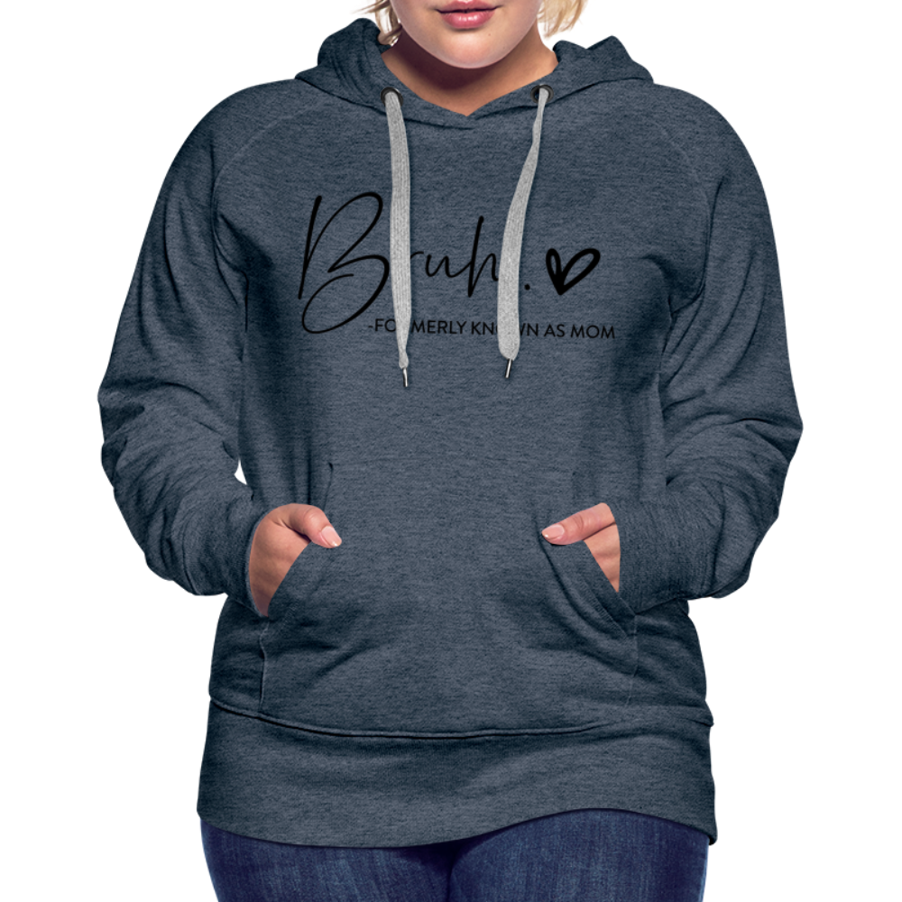 Bruh Formerly known as Mom - Women’s Premium Hoodie - heather denim