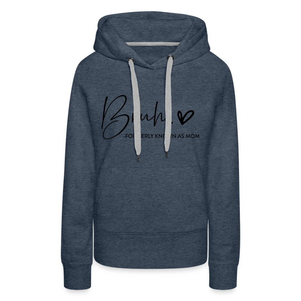 Bruh Formerly known as Mom - Women’s Premium Hoodie - heather denim