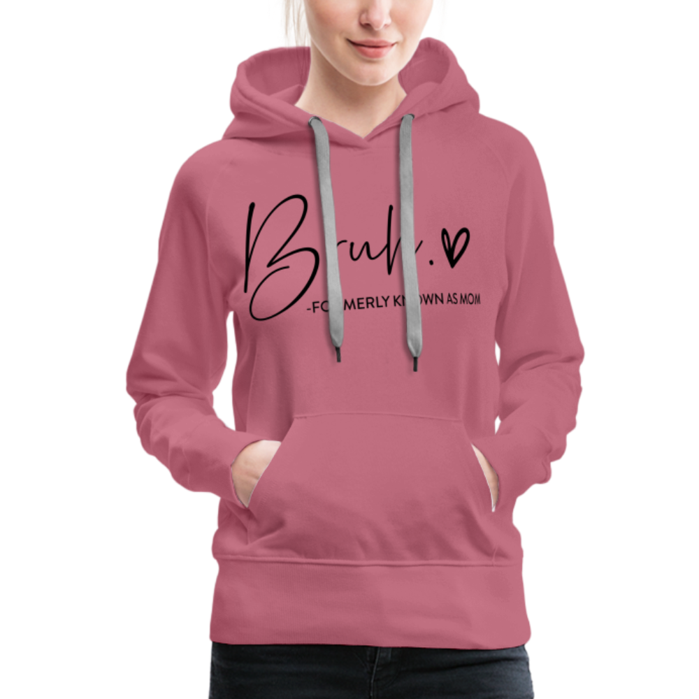 Bruh Formerly known as Mom - Women’s Premium Hoodie - mauve