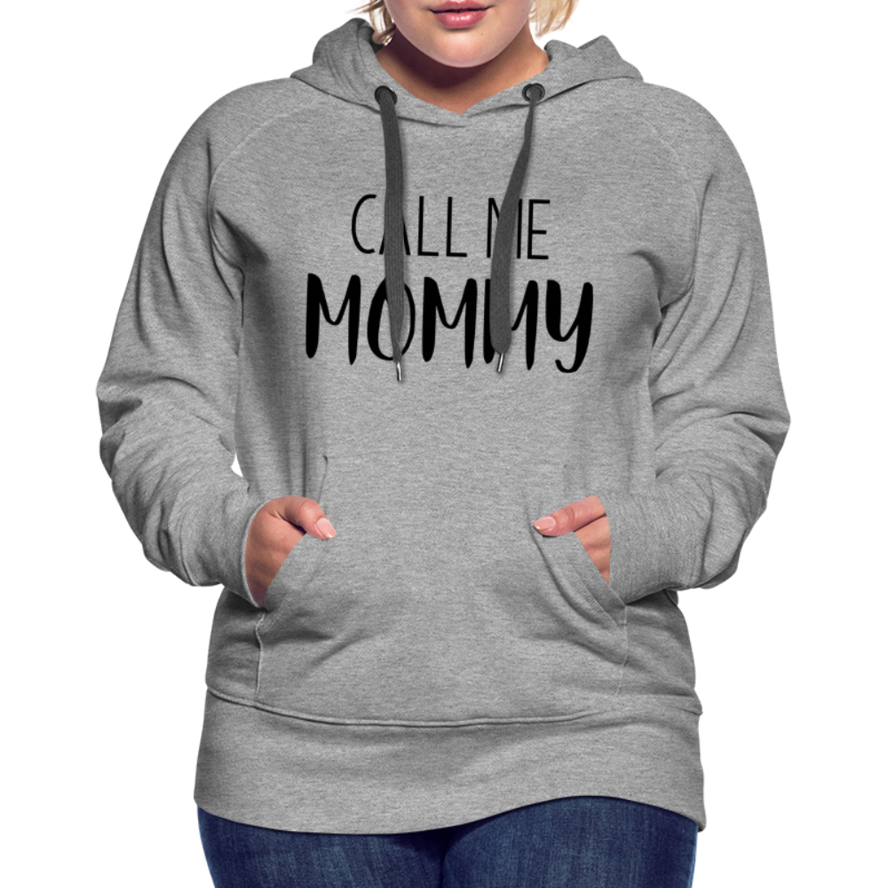 Call Me Mommy - Women’s Premium Hoodie - heather grey