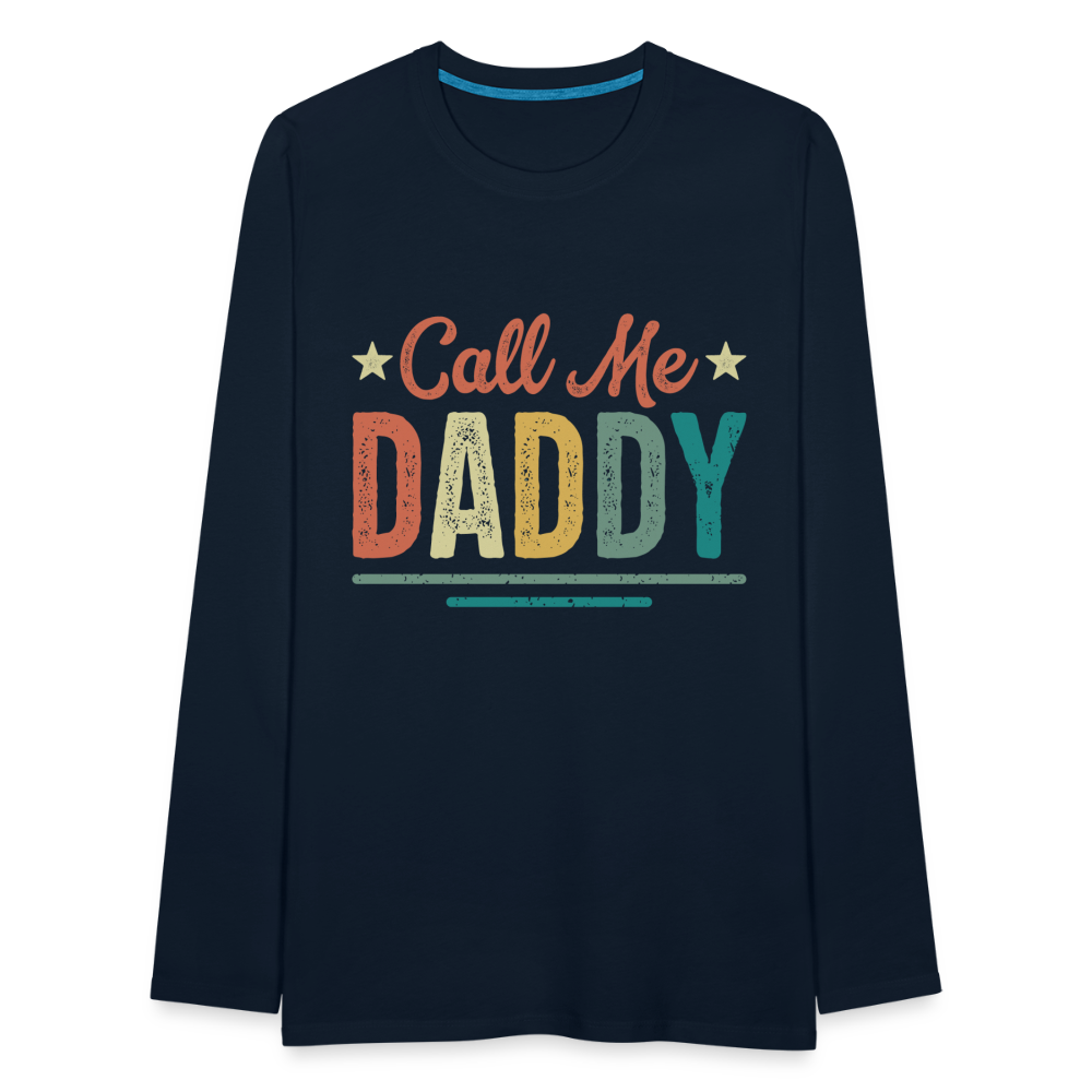Call Me Daddy - Men's Premium Long Sleeve T-Shirt Color: deep navy