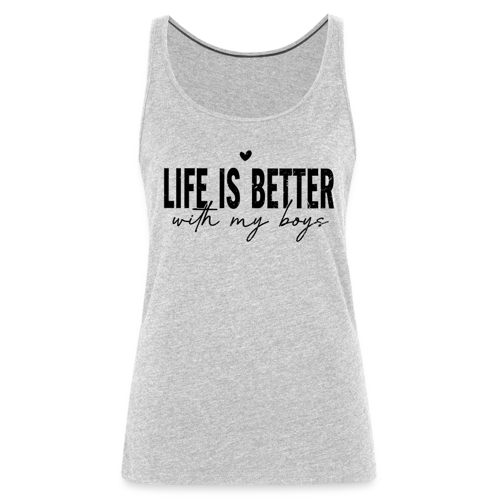 Life Is Better With My Boys - Women’s Premium Tank Top - heather gray