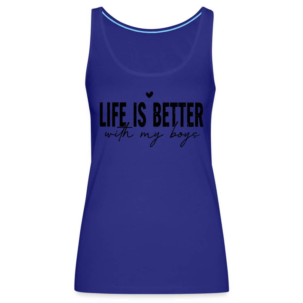 Life Is Better With My Boys - Women’s Premium Tank Top - royal blue