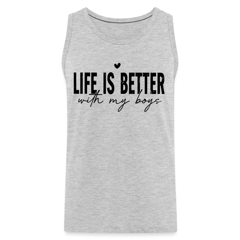 Life Is Better With My Boys - Men’s Premium Tank Top Color: heather gray