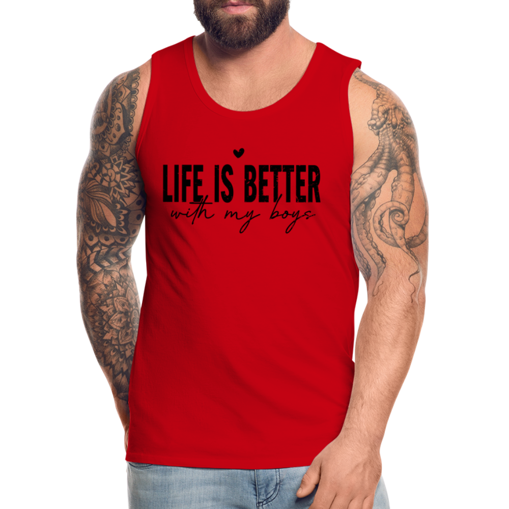 Life Is Better With My Boys - Men’s Premium Tank Top Color: white