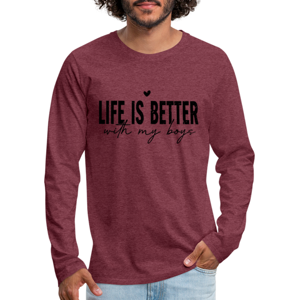 Life Is Better With My Boys - Men's Premium Long Sleeve T-Shirt - heather burgundy