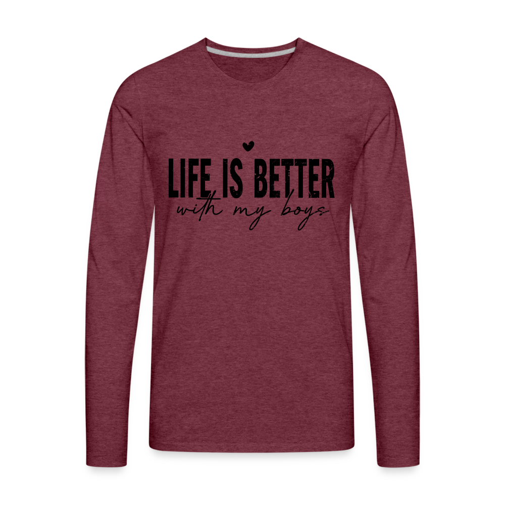 Life Is Better With My Boys - Men's Premium Long Sleeve T-Shirt Color: heather burgundy