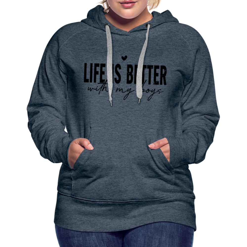 Life Is Better With My Boys - Women’s Premium Hoodie - heather denim
