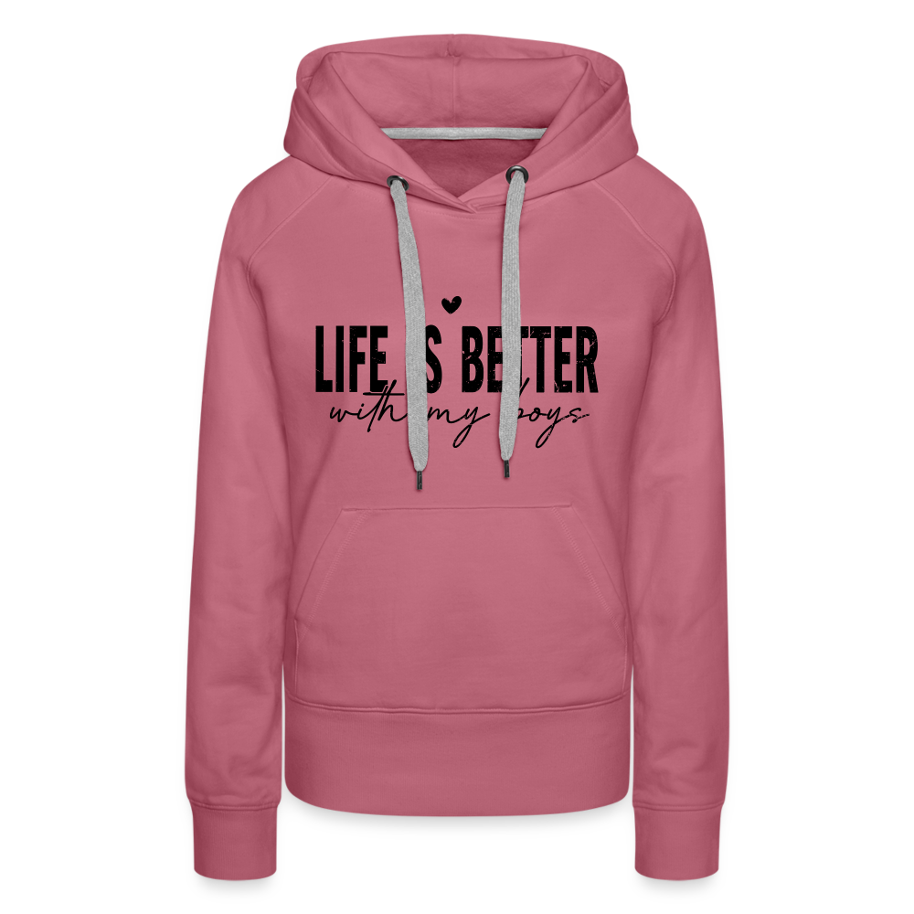 Life Is Better With My Boys - Women’s Premium Hoodie - mauve