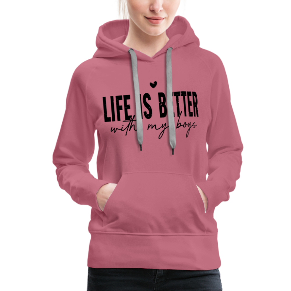 Life Is Better With My Boys - Women’s Premium Hoodie - mauve
