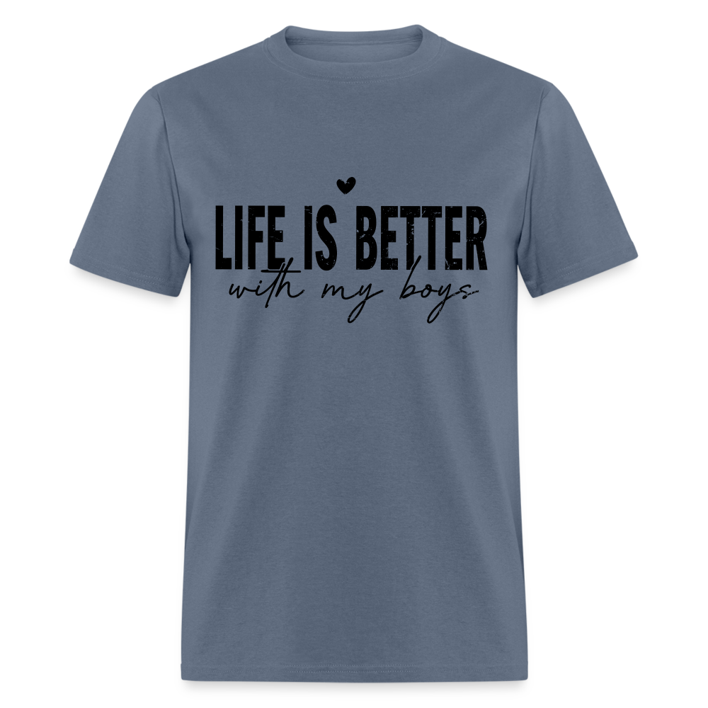 Life Is Better With My Boys - T-Shirt - denim