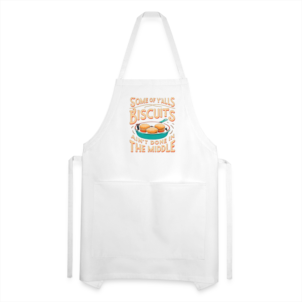 Some of Y'alls Biscuits Ain't Done in the Middle - Adjustable Apron Color: charcoal