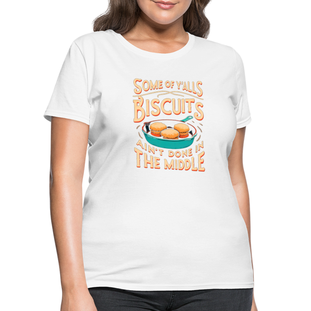 Some of Y'alls Biscuits Ain't Done in the Middle - Women's T-Shirt Color: heather black