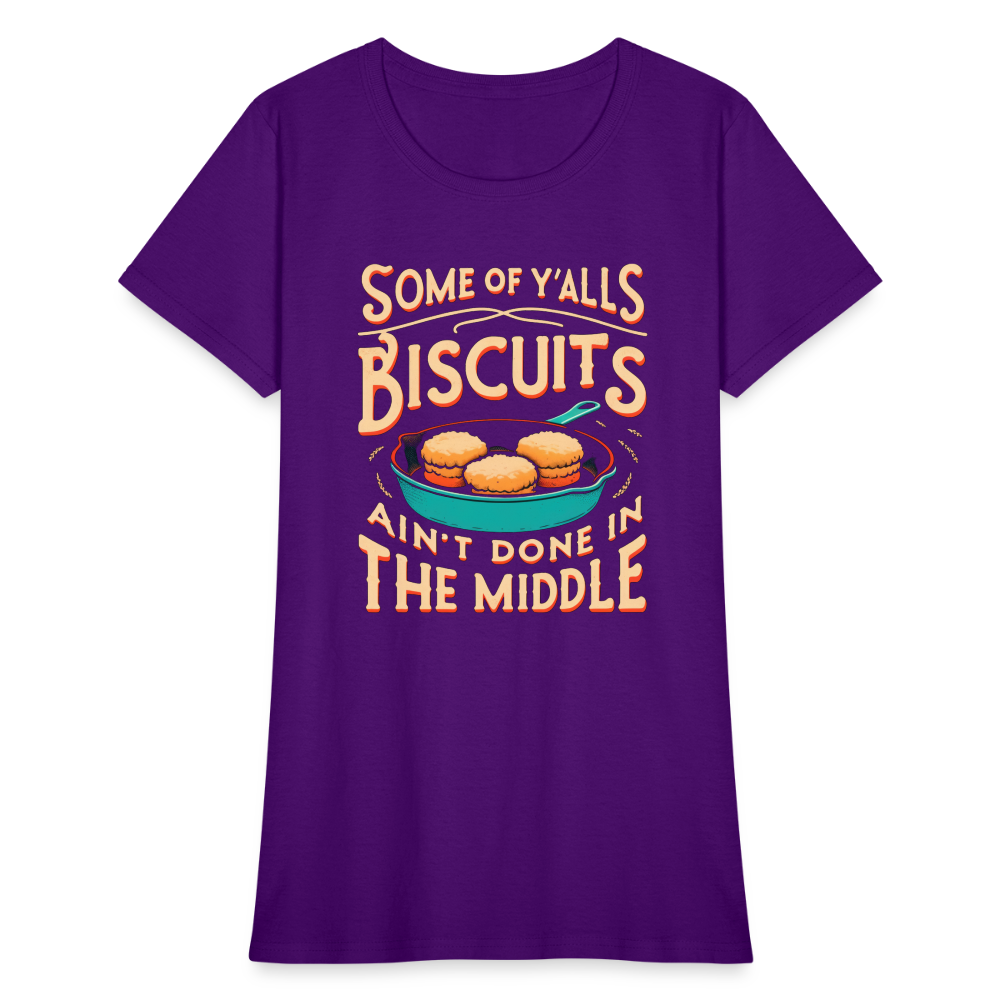 Some of Y'alls Biscuits Ain't Done in the Middle - Women's T-Shirt Color: heather black