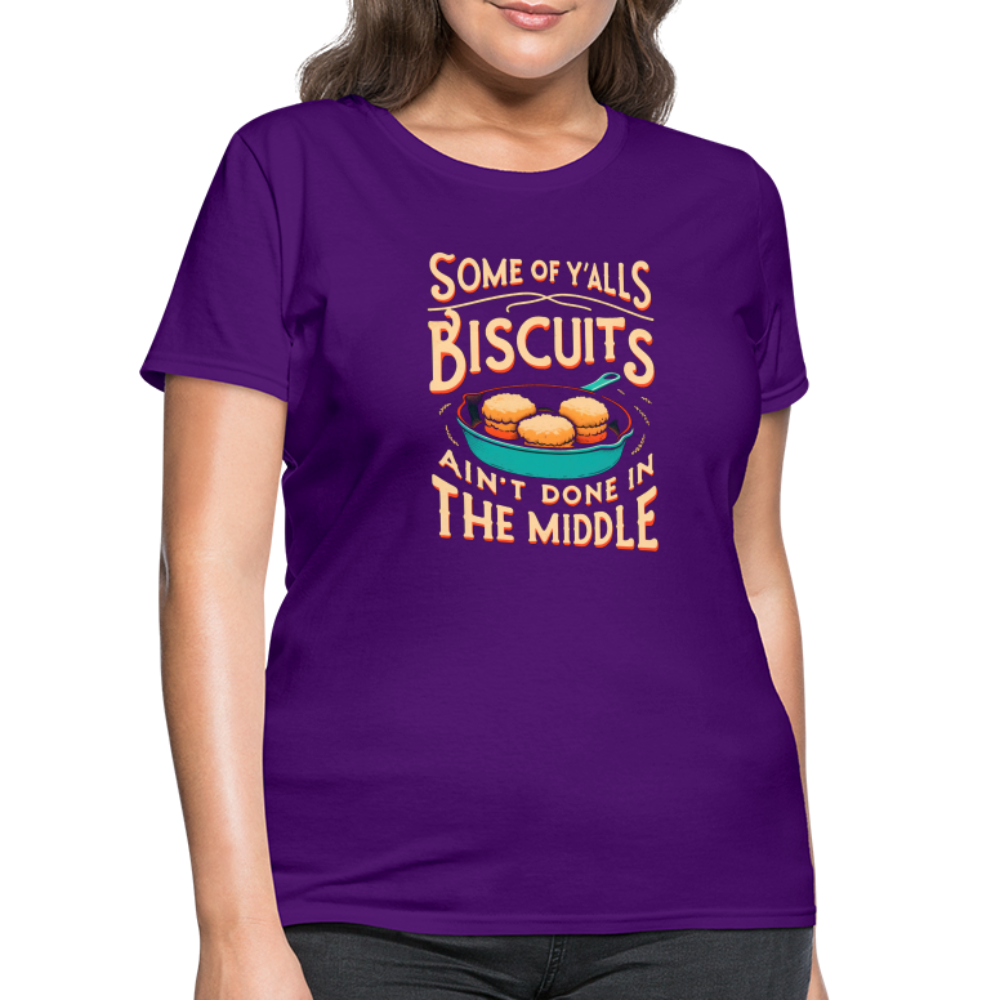 Some of Y'alls Biscuits Ain't Done in the Middle - Women's T-Shirt Color: heather black