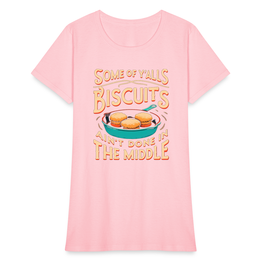 Some of Y'alls Biscuits Ain't Done in the Middle - Women's T-Shirt Color: heather black