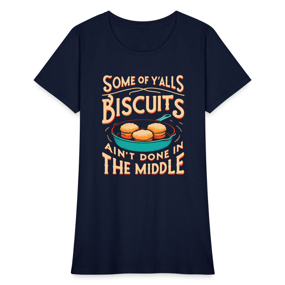 Some of Y'alls Biscuits Ain't Done in the Middle - Women's T-Shirt Color: heather black