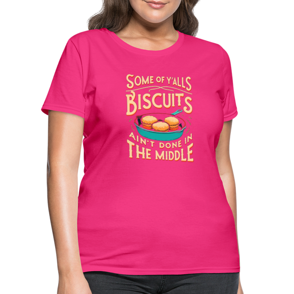 Some of Y'alls Biscuits Ain't Done in the Middle - Women's T-Shirt Color: heather black