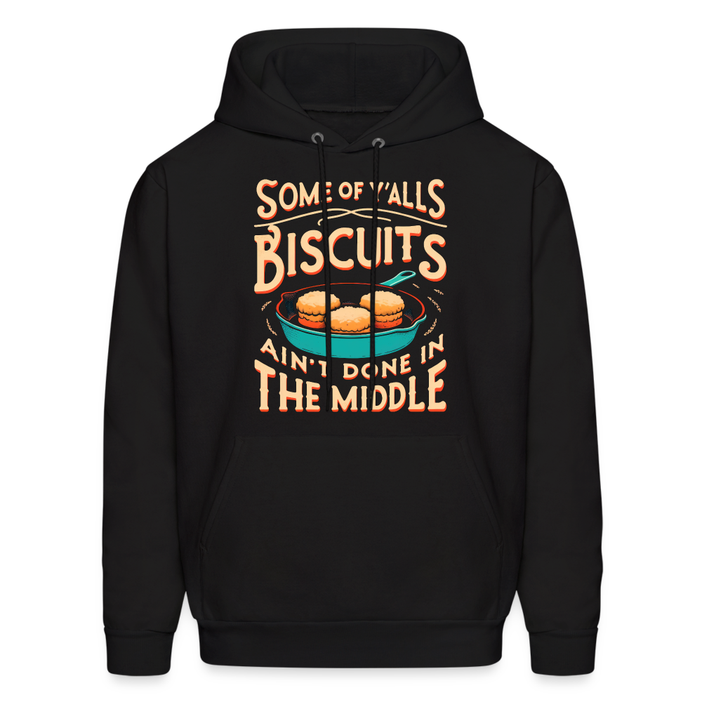 Some of Y'alls Biscuits Ain't Done in the Middle - Hoodie Color: asphalt gray