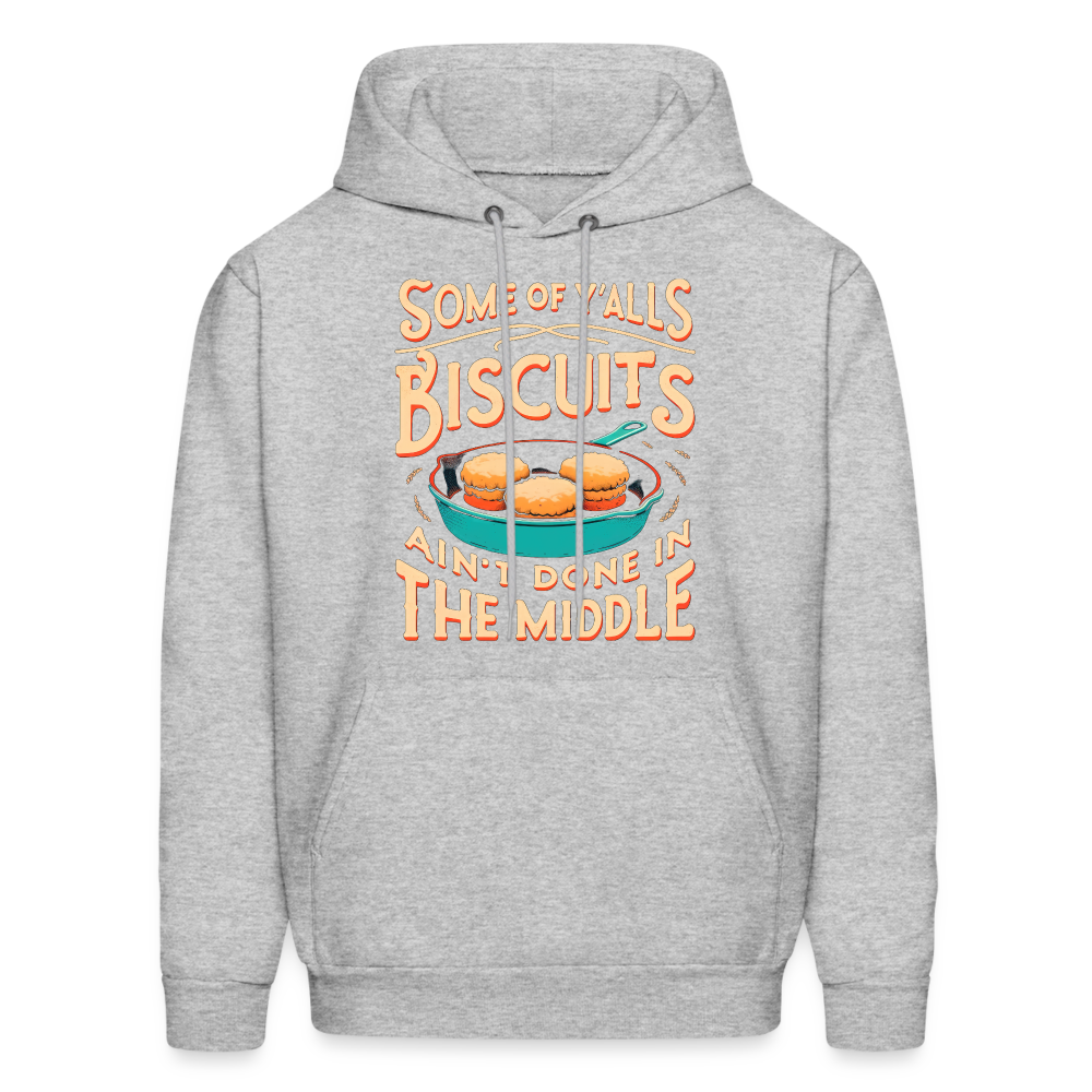 Some of Y'alls Biscuits Ain't Done in the Middle - Hoodie Color: heather gray