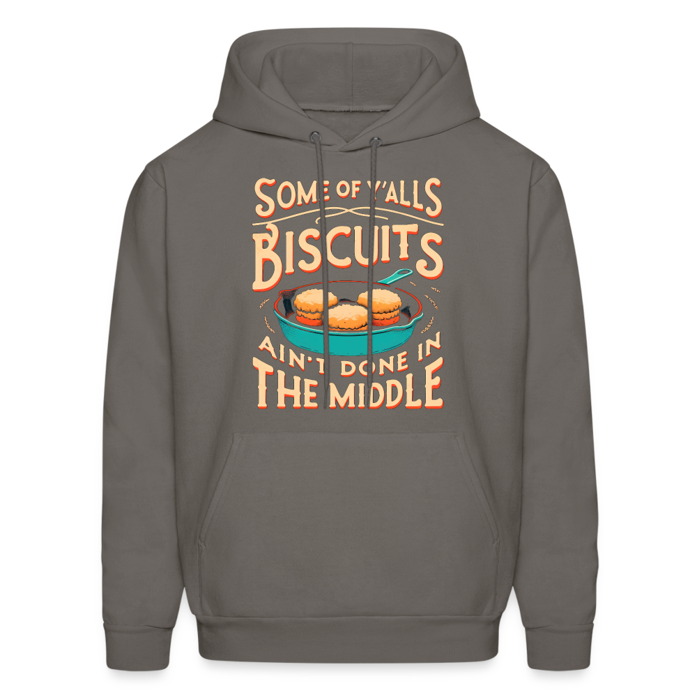 Some of Y'alls Biscuits Ain't Done in the Middle - Hoodie - asphalt gray