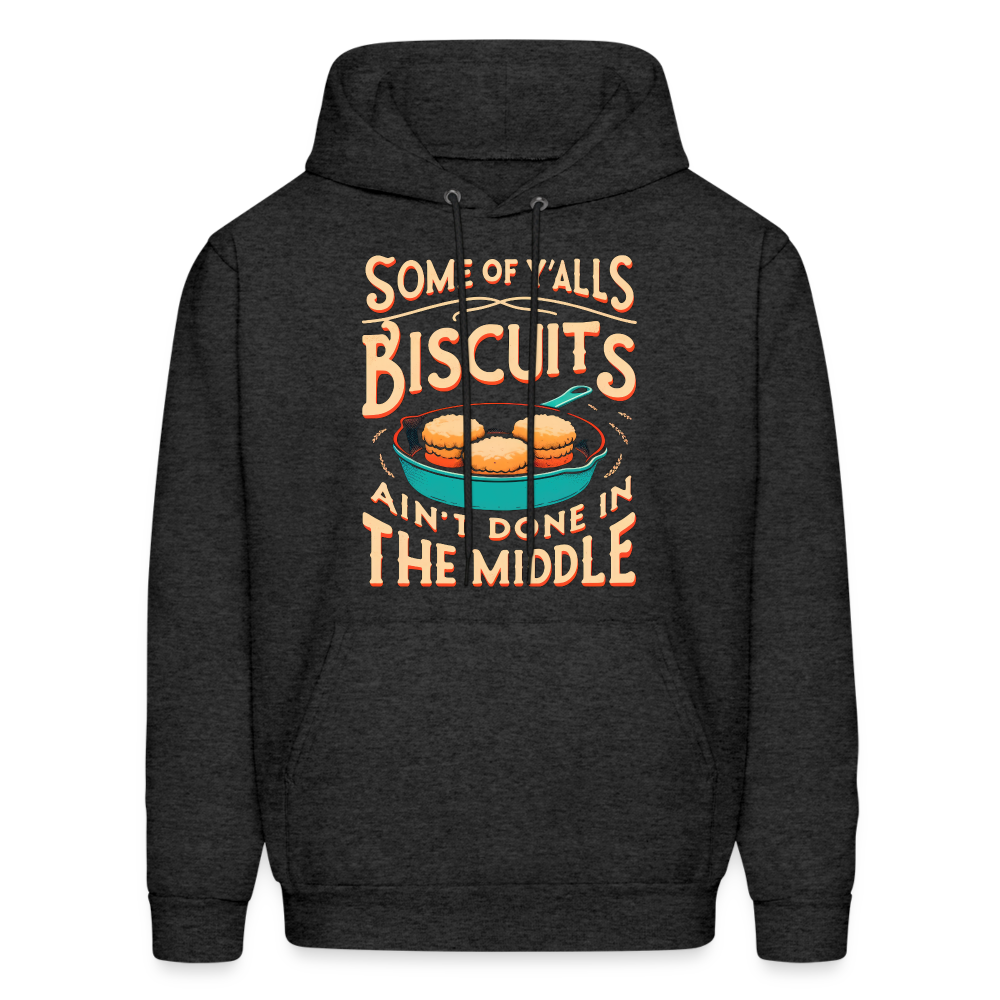 Some of Y'alls Biscuits Ain't Done in the Middle - Hoodie Color: asphalt gray