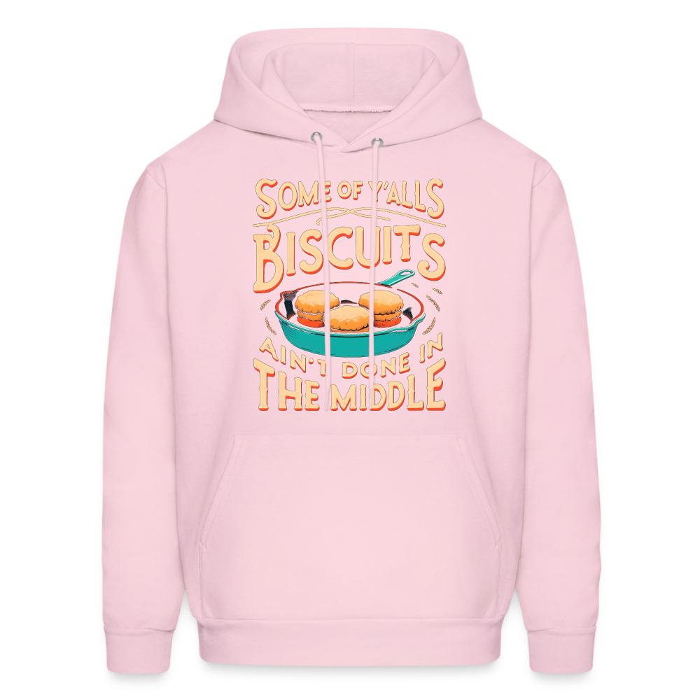 Some of Y'alls Biscuits Ain't Done in the Middle - Hoodie Color: pale pink