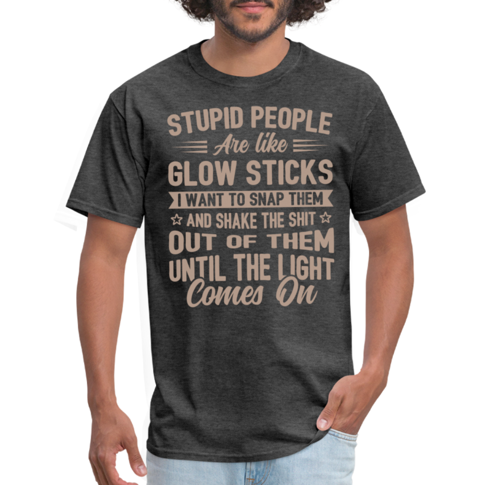 Stupid People are like Glow Sticks T-Shirt Color: white