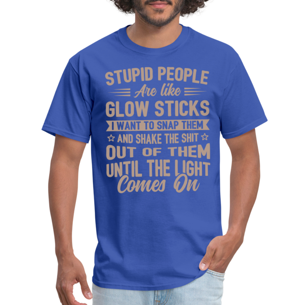 Stupid People are like Glow Sticks T-Shirt Color: royal blue