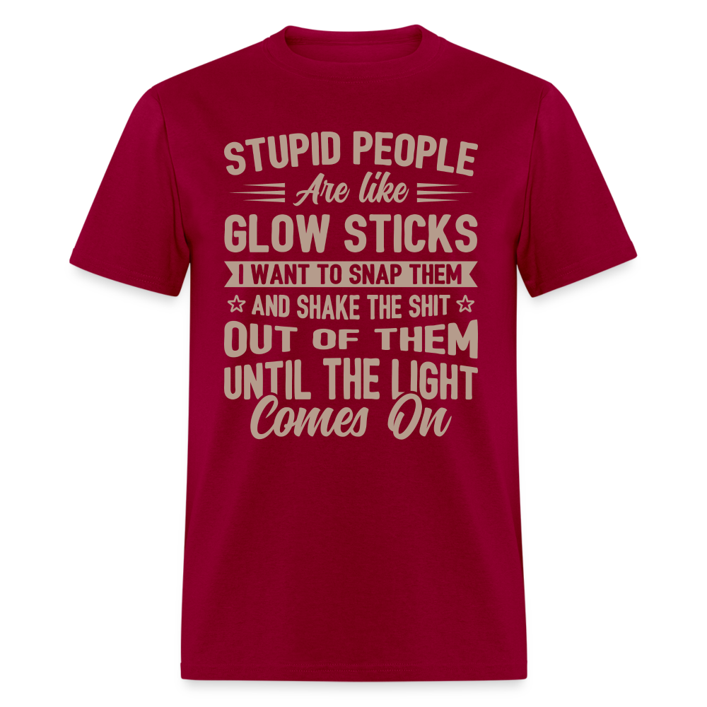 Stupid People are like Glow Sticks T-Shirt Color: white