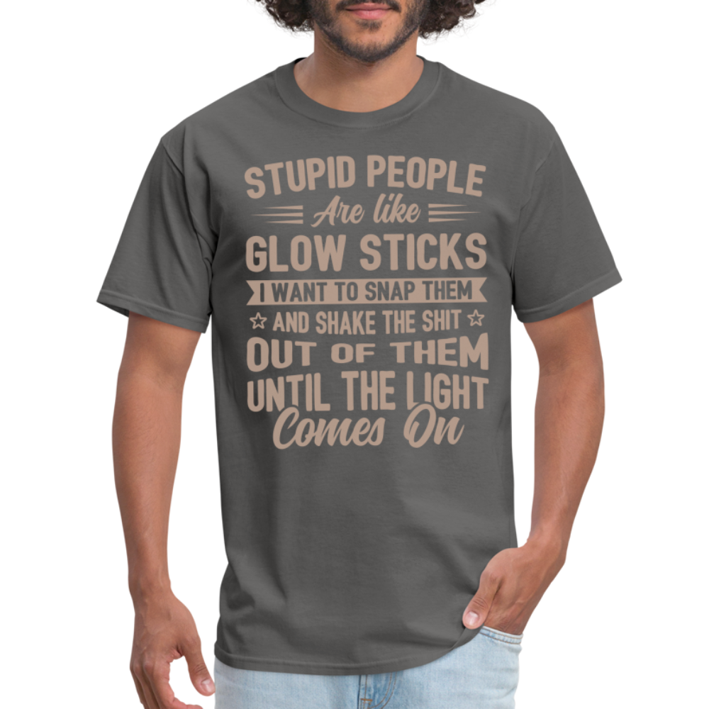 Stupid People are like Glow Sticks T-Shirt Color: charcoal