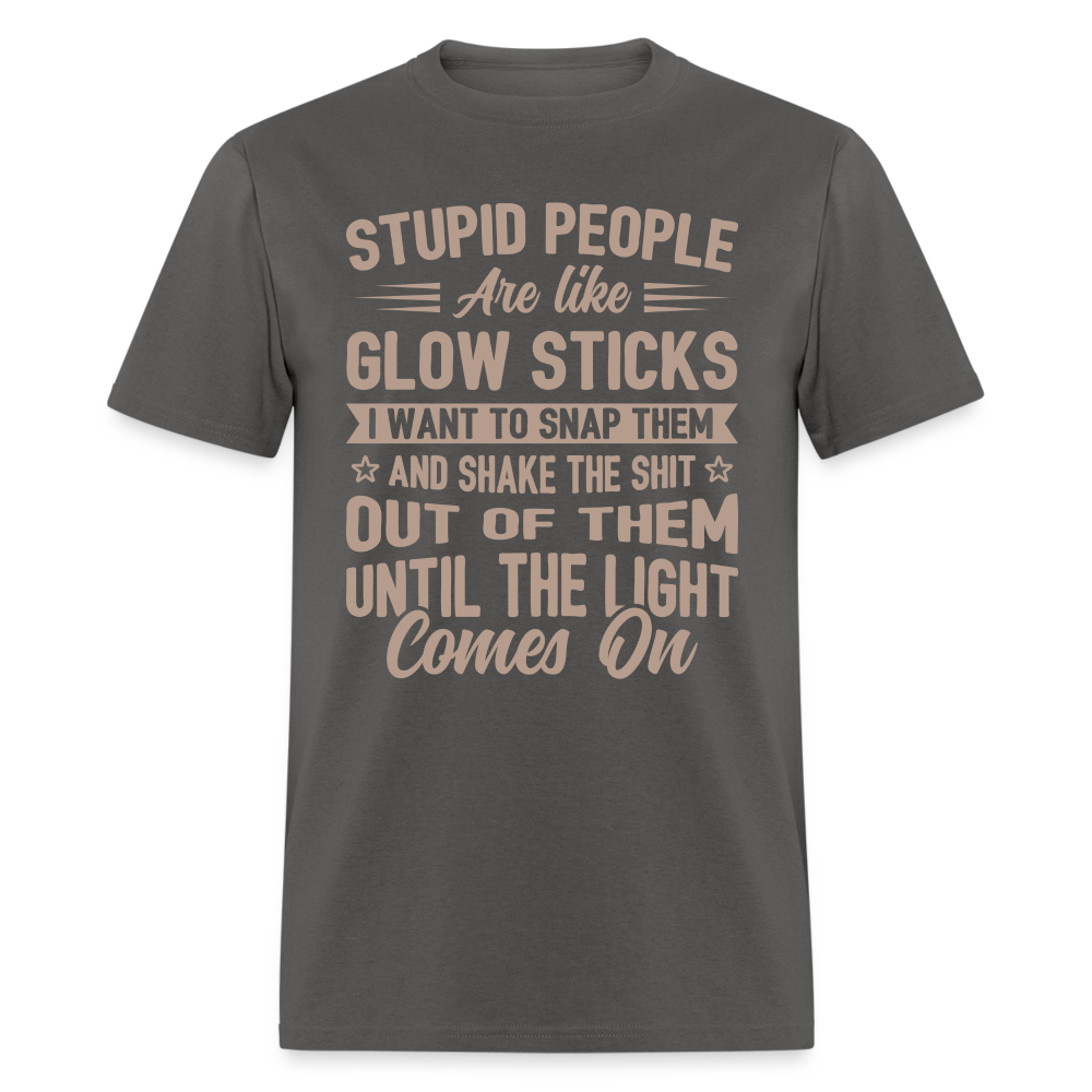 Stupid People are like Glow Sticks T-Shirt Color: white