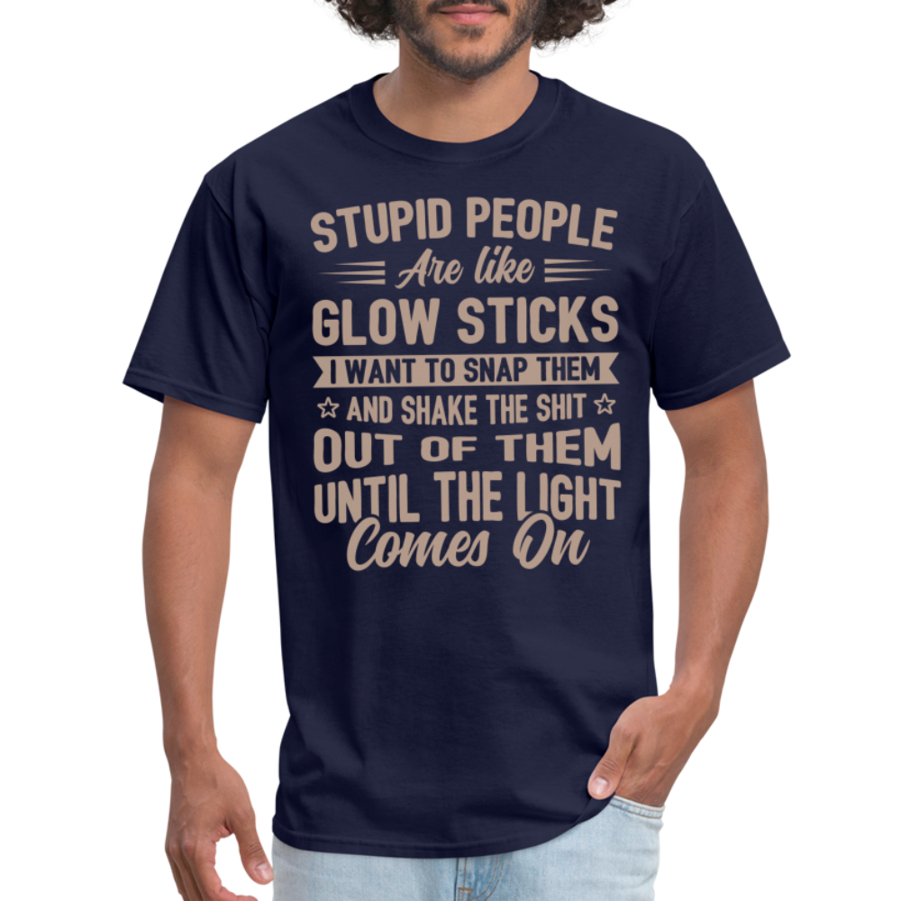 Stupid People are like Glow Sticks T-Shirt Color: navy