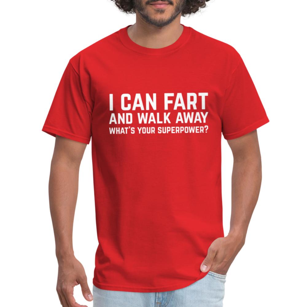 I Can Fart and Walk Away What's Your Superpower T-Shirt - red