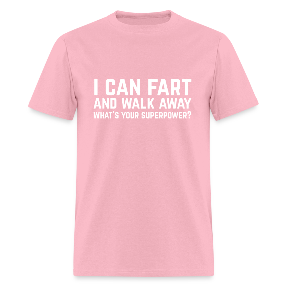 I Can Fart and Walk Away What's Your Superpower T-Shirt - pink
