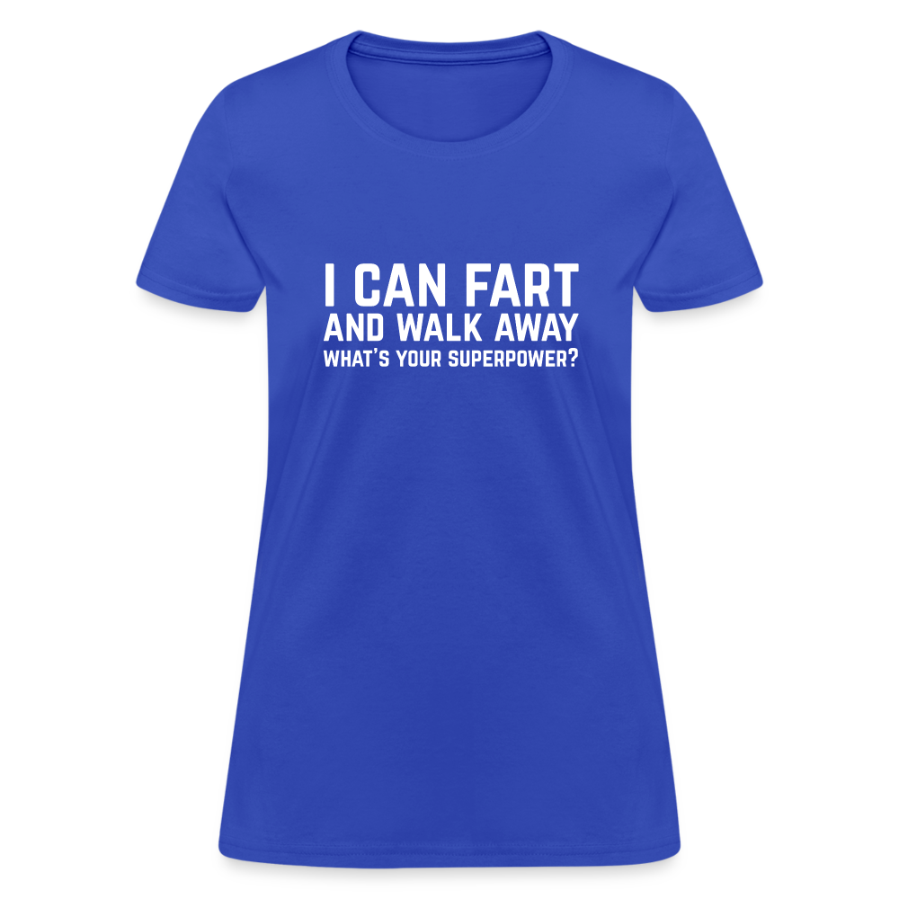 I Can Fart and Walk Away What's Your Superpower Women's T-Shirt Color: heather black