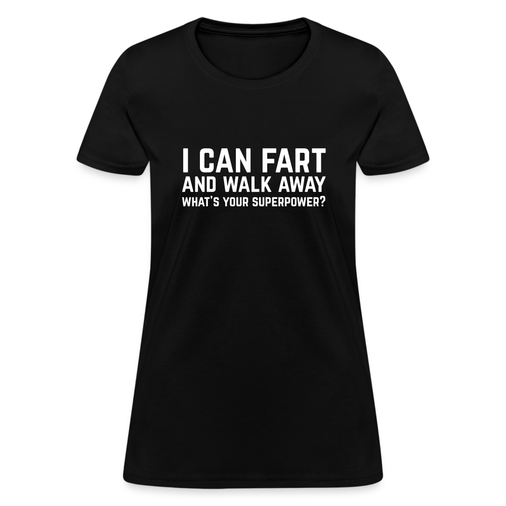 I Can Fart and Walk Away What's Your Superpower Women's T-Shirt Color: heather black