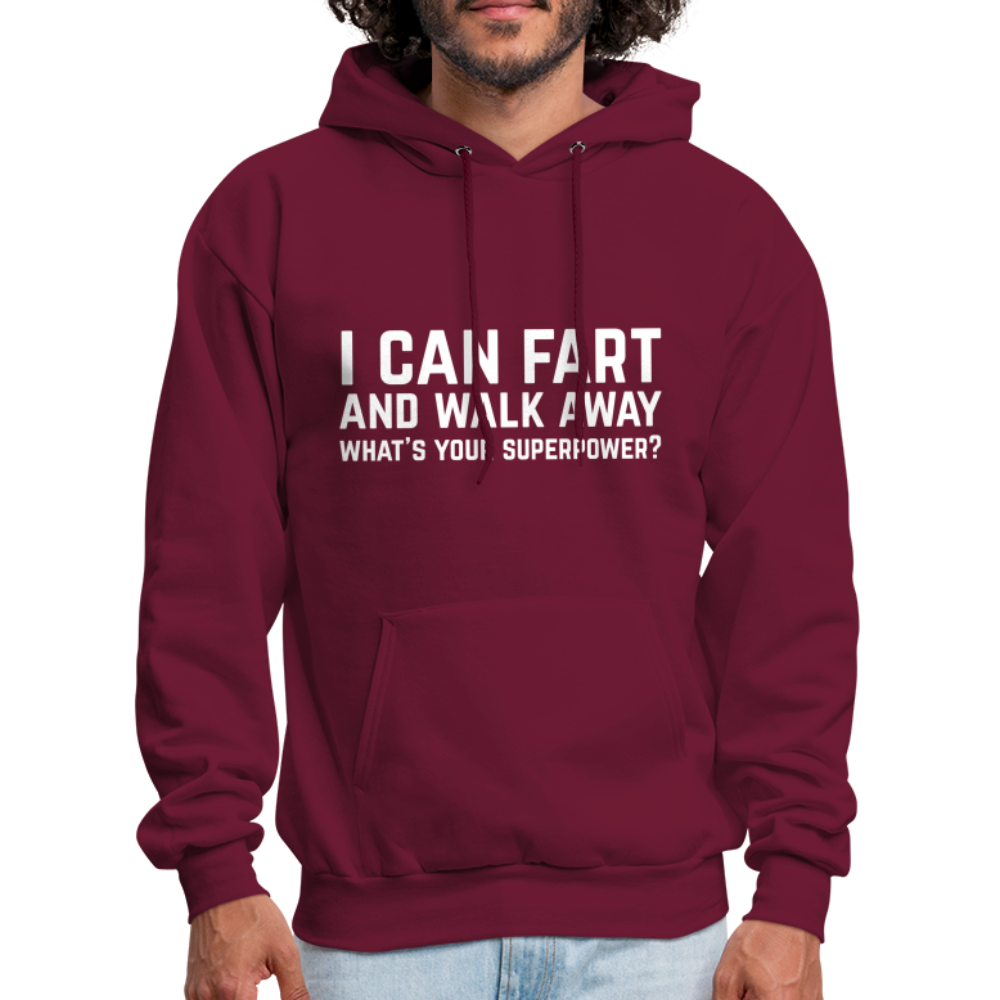 I Can Fart and Walk Away What's Your Superpower Hoodie Color: burgundy
