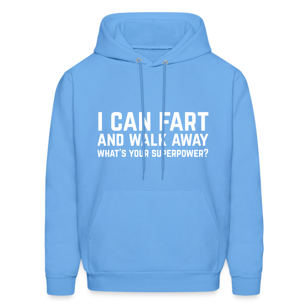 I Can Fart and Walk Away What's Your Superpower Hoodie Color: carolina blue