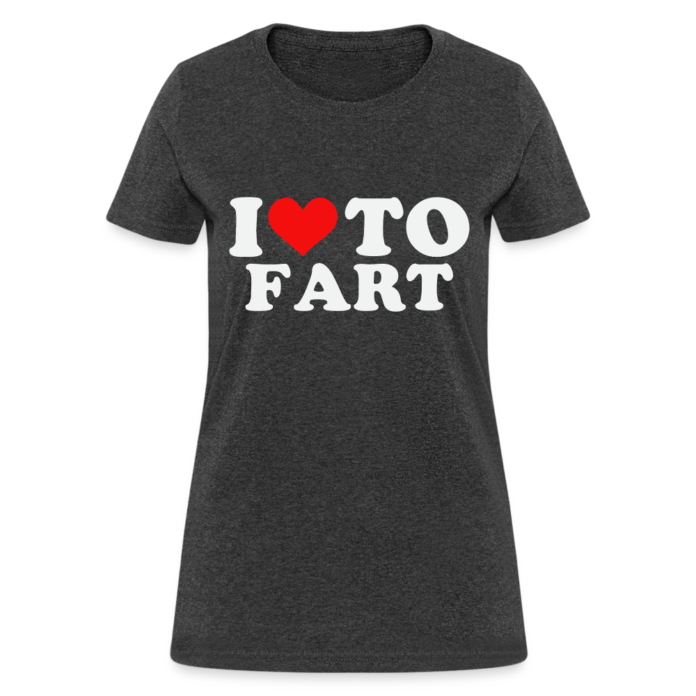 I Love To Fart Women's T-Shirt Color: heather black